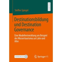 Destinationsbildung und Destination Governance: Eine Modellentwicklung am Beispiel des Wassertourismus an Lahn und Aller