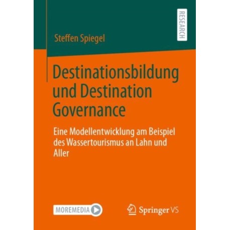 Destinationsbildung und Destination Governance: Eine Modellentwicklung am Beispiel des Wassertourismus an Lahn und Aller