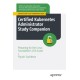 Certified Kubernetes Administrator Study Companion: Preparing for the Linux Foundation's CKA Exam