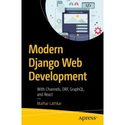 Modern Django Web Development: With Channels, DRF, GraphQL, and React