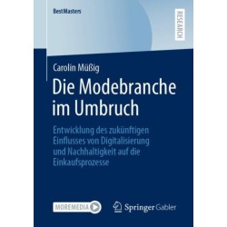 Die Modebranche im Umbruch: Entwicklung des zukunftigen Einflusses von Digitalisierung und Nachhaltigkeit auf die Einkaufsprozesse