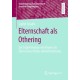 Elternschaft als Othering: Zur Subjektivation von Paaren als Eltern eines Kindes mit Behinderung