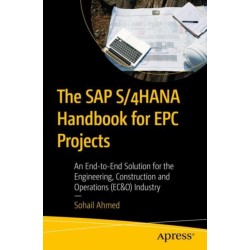 The SAP S/4HANA Handbook for EPC Projects: An End-to-End Solution for the Engineering, Construction and Operations (EC&O) Industry