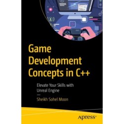 Game Development Concepts in C++: Elevate Your Skills with Unreal Engine