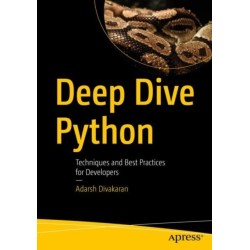Deep Dive Python: Techniques and Best Practices for Developers