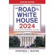 The Road to the White House 2024: The Politics of Presidential Elections