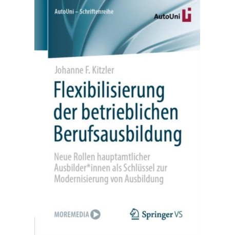 Flexibilisierung der betrieblichen Berufsausbildung: Neue Rollen hauptamtlicher Ausbilder*innen als Schlussel zur Modernisierung von Ausbildung