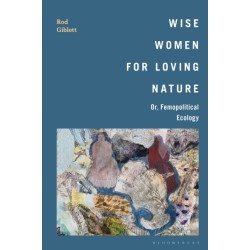 Wise Women for Loving Nature: Or, Femopolitical Ecology