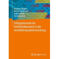 Erfolgspotenziale der Holzhybridbauweise in der Immobilienprojektentwicklung