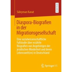 Diaspora-Biografien in der Migrationsgesellschaft: Eine sozialwissenschaftliche Fallstudie uber erzahlte Biografien von Angehorigen der jesidischen Minderheit und deren Lebenswelt(en) in Deutschland