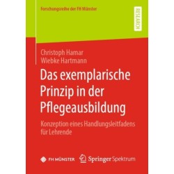 Das exemplarische Prinzip in der Pflegeausbildung: Konzeption eines Handlungsleitfadens fur Lehrende