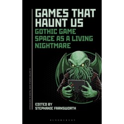 Games That Haunt Us: Gothic Game Space as a Living Nightmare