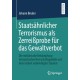Staatsahnlicher Terrorismus als Zerreißprobe fur das Gewaltverbot: Die militarische Bekampfung terroristischer Herrschaftsgebilde auf dem Gebiet unbeteiligter Staaten