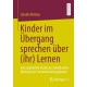 Kinder im Ubergang sprechen uber (ihr) Lernen: Eine qualitative Studie zur indivi?duellen Nutzung von Lernwerkstattangeboten