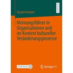 Meinungsfuhrer in Organisationen und im Kontext kultureller Veranderungsprozesse