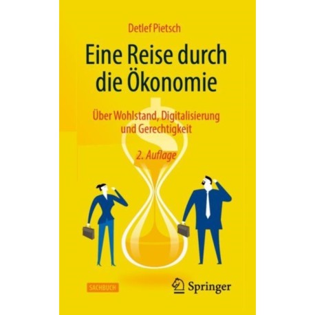 Eine Reise durch die Okonomie: Uber Wohlstand, Digitalisierung und Gerechtigkeit
