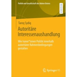 Autoritare Interessenaushandlung: Wie Iraner*innen Politik innerhalb autoritarer Rahmenbedingungen gestalten