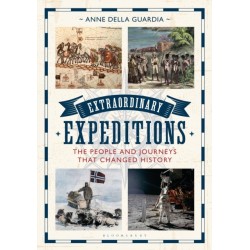 Extraordinary Expeditions: The People and Journeys That Changed History