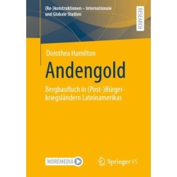 Andengold: Bergbaufluch in (Post-)Burgerkriegslandern Lateinamerikas