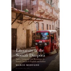 Literature of the Somali Diaspora: Space, Language and Resistance in Somali Novels in English and Italian