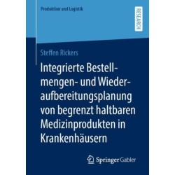 Integrierte Bestellmengen- und Wiederaufbereitungsplanung von begrenzt haltbaren Medizinprodukten in Krankenhausern