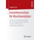 Investitionsschutz fur Maschinendaten: Eine Untersuchung des Schutzes maschinengenerierter Daten der Industrie 4.0 durch das Datenbankherstellerrecht