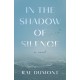 In the Shadow of Silence: A Novel