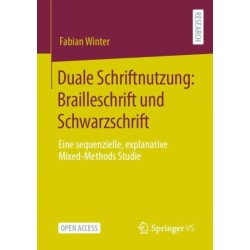 Duale Schriftnutzung: Brailleschrift und Schwarzschrift: Eine sequenzielle, explanative Mixed-Methods Studie