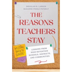 The Reasons Teachers Stay: Lessons from High-Retention Schools, Districts, and Communities