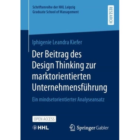 Der Beitrag des Design Thinking zur marktorientierten Unternehmensfuhrung: Ein mindsetorientierter Analyseansatz