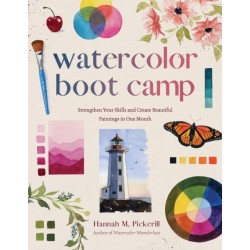 Watercolor Boot Camp: Strengthen Your Skills and Create Beautiful Paintings in One Month
