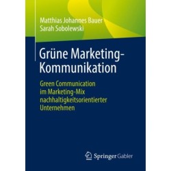 Grune Marketing-Kommunikation: Green Communication im Marketing-Mix nachhaltigkeitsorientierter Unternehmen