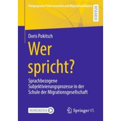 Wer spricht?: Sprachbezogene Subjektivierungsprozesse in der Schule der Migrationsgesellschaft