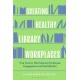Creating Healthy Library Workplaces: Five Factors That Improve Employee Engagement and Satisfaction