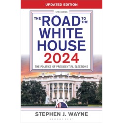 The Road to the White House 2024: The Politics of Presidential Elections