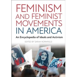 Feminism and Feminist Movements in America: An Encyclopedia of Ideals and Activism