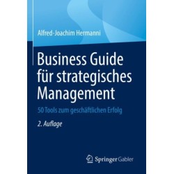 Business Guide fur strategisches Management: 50 Tools zum geschaftlichen Erfolg