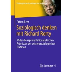 Soziologisch denken mit Richard Rorty: Wider die reprasentationalistischen Pramissen der wissenssoziologischen Tradition