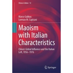 Maoism with Italian Characteristics: China's Global Influence and the Italian Left, 1956-1976