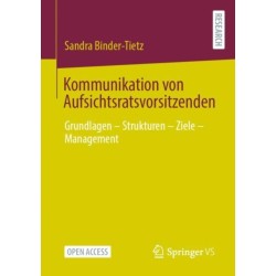 Kommunikation von Aufsichtsratsvorsitzenden: Grundlagen – Strukturen – Ziele – Management
