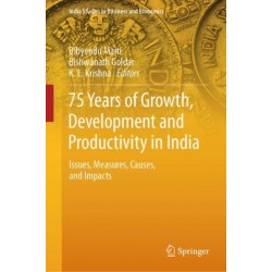 75 Years of Growth, Development and Productivity in India: Issues, Measures, Causes, and Impacts