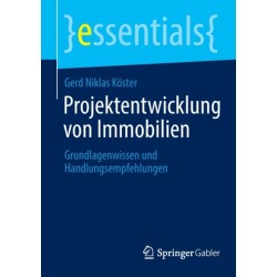 Projektentwicklung von Immobilien: Grundlagenwissen und Handlungsempfehlungen