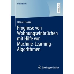 Prognose von Wohnungseinbruchen mit Hilfe von Machine-Learning-Algorithmen