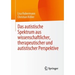 Das autistische Spektrum aus wissenschaftlicher, therapeutischer und autistischer Perspektive