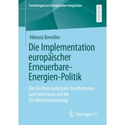 Die Implementation europaischer Erneuerbare-Energien-Politik: Der Einfluss nationaler Institutionen und Interessen auf die EU-Rechtsumsetzung