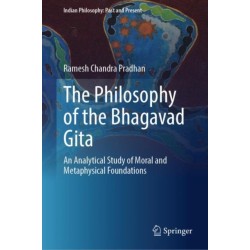 The Philosophy of the Bhagavad Gita: An Analytical Study of Moral and Metaphysical Foundations
