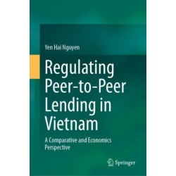 Regulating Peer-to-Peer Lending in Vietnam: A Comparative and Economics Perspective