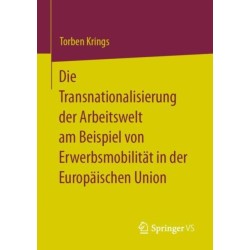 Die Transnationalisierung der Arbeitswelt am Beispiel von Erwerbsmobilitat in der Europaischen Union
