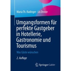 Umgangsformen fur perfekte Gastgeber in Hotellerie, Gastronomie und Tourismus: Was Gaste wunschen