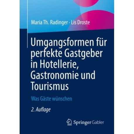 Umgangsformen fur perfekte Gastgeber in Hotellerie, Gastronomie und Tourismus: Was Gaste wunschen